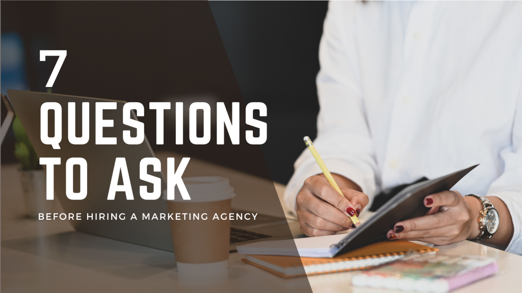 7 Questions to Ask Before Hiring a Marketing Agency