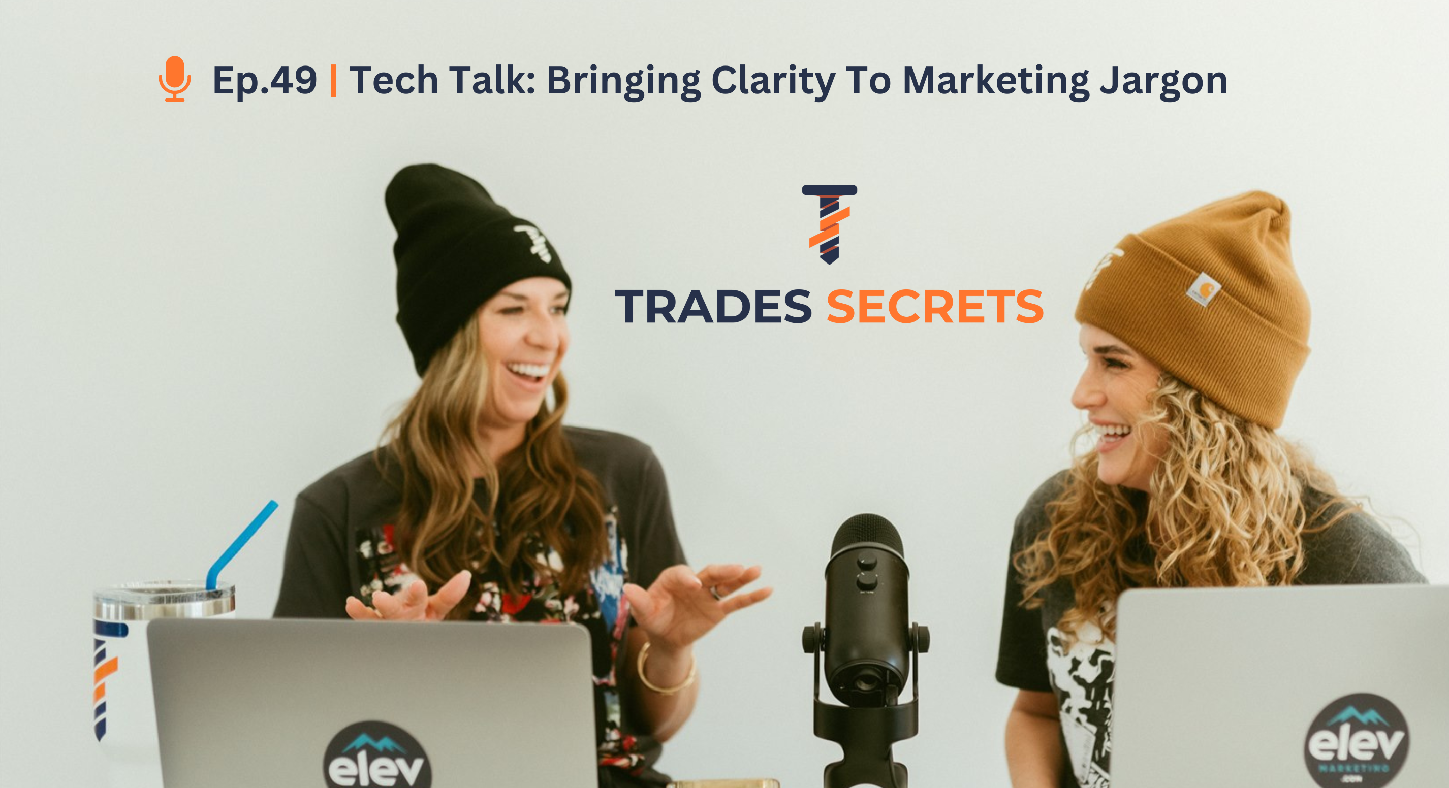 Tech Talk: Bringing Clarity to Marketing Jargon | Ep 49 | Trades Secrets: Contractor Marketing Podcast